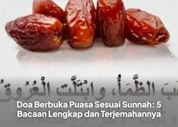 Doa Berbuka Puasa Sesuai Sunnah: 5 Bacaan Lengkap dan Terjemahannya