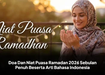 Doa Dan Niat Puasa Ramadan 2026 Sebulan Penuh Beserta Arti Bahasa Indonesia