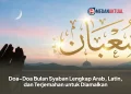 Doa-Doa Bulan Syaban Lengkap Arab, Latin, dan Terjemahan untuk Diamalkan