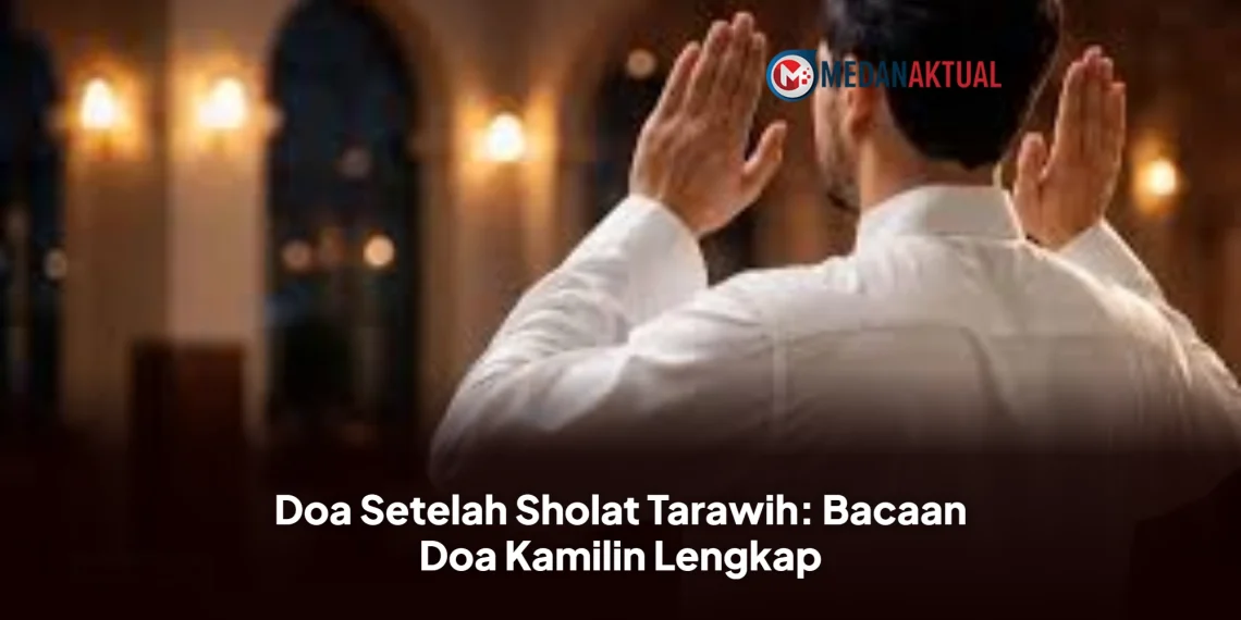 Doa Setelah Sholat Tarawih: Bacaan Doa Kamilin Lengkap
