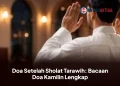 Doa Setelah Sholat Tarawih: Bacaan Doa Kamilin Lengkap