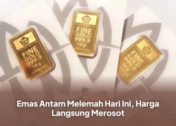 Emas Antam Melemah Hari Ini, Harga Langsung Merosot