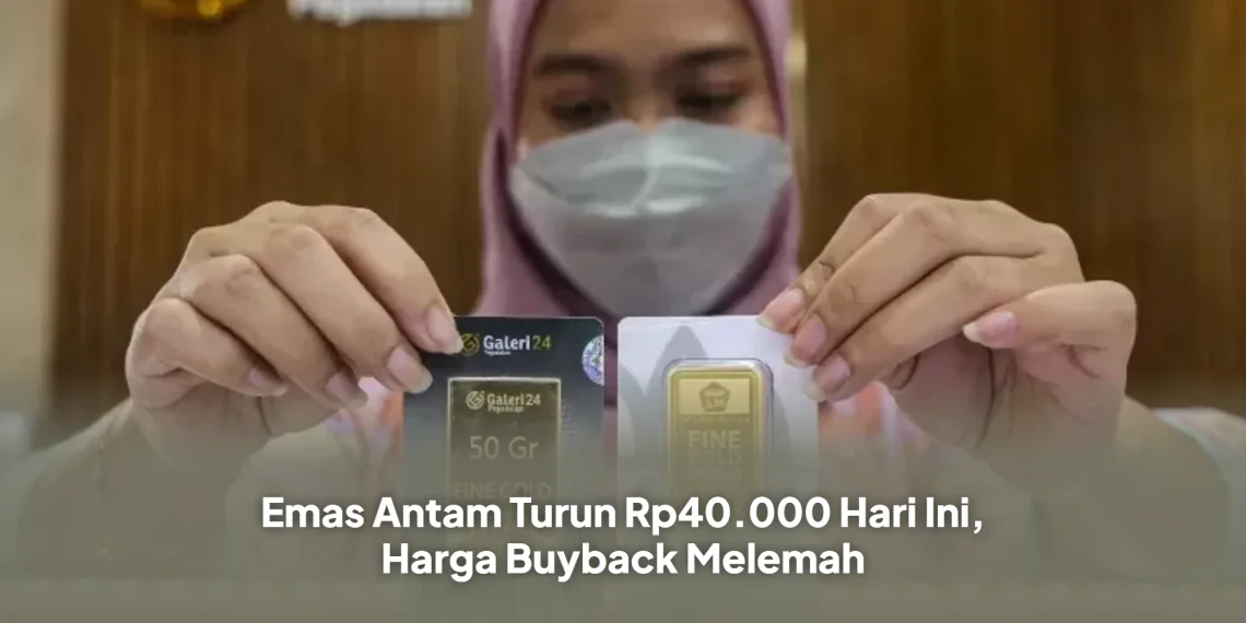 Emas Antam Turun Rp40.000 Hari Ini, Harga Buyback Melemah
