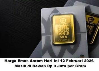 Harga Emas Antam Hari Ini 12 Februari 2026 Masih di Bawah Rp 3 Juta per Gram