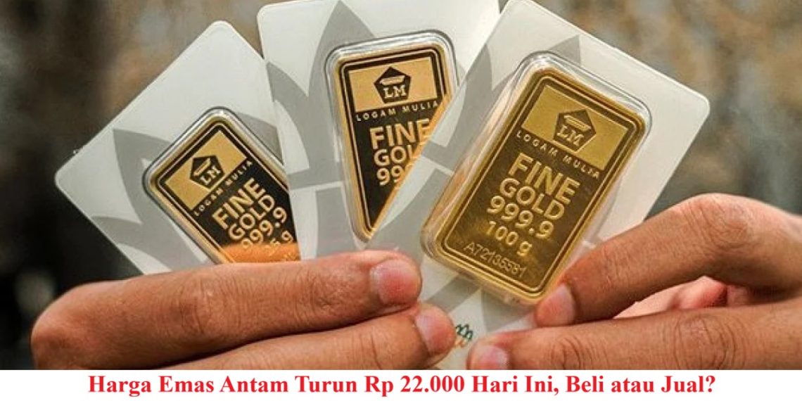Harga Emas Antam Turun Rp 22.000 Hari Ini, Beli atau Jual?