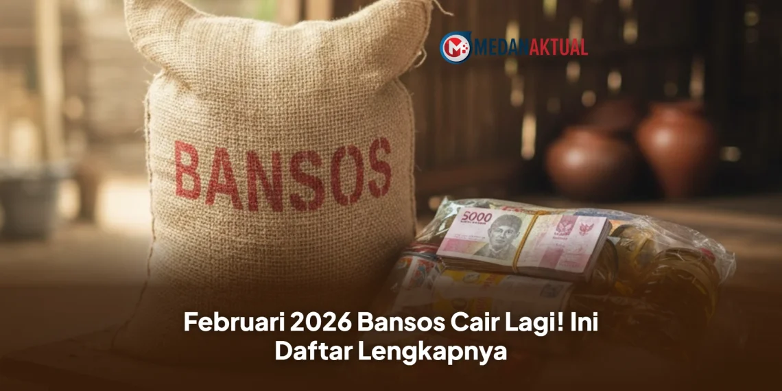 Februari 2026 Bansos Cair Lagi! Ini Daftar Lengkapnya