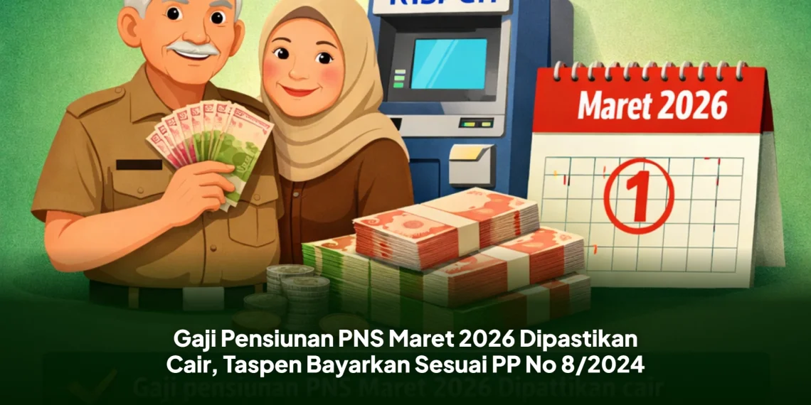 Gaji Pensiunan PNS Maret 2026 Dipastikan Cair, Taspen Bayarkan Sesuai PP No 8/2024