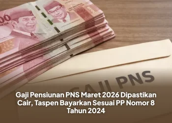 Gaji Pensiunan PNS Maret 2026 Dipastikan Cair, Taspen Bayarkan Sesuai PP Nomor 8 Tahun 2024