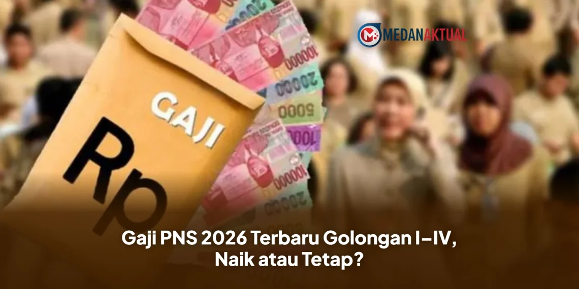 Gaji PNS 2026 Terbaru Golongan I–IV, Naik atau Tetap?