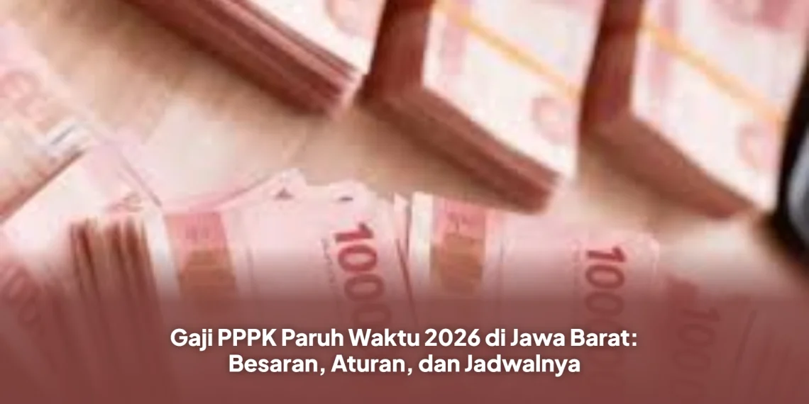 Gaji PPPK Paruh Waktu 2026 di Jawa Barat: Besaran, Aturan, dan Jadwalnya