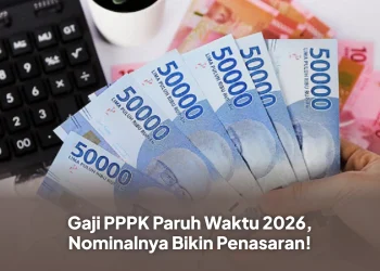 Gaji PPPK Paruh Waktu 2026, Nominalnya Bikin Penasaran!