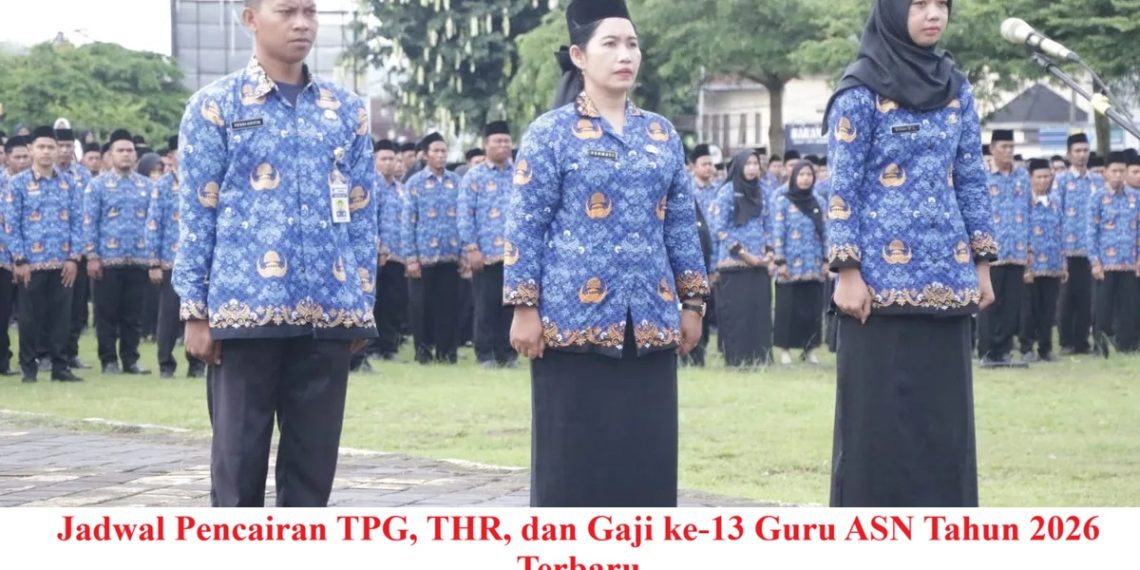 Jadwal Pencairan TPG, THR, dan Gaji ke-13 Guru ASN Tahun 2026 Terbaru