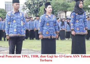 Jadwal Pencairan TPG, THR, dan Gaji ke-13 Guru ASN Tahun 2026 Terbaru