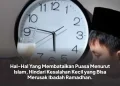 Hal-Hal Yang Membatalkan Puasa Menurut Islam, Hindari Kesalahan Kecil yang Bisa Merusak Ibadah Ramadhan.
