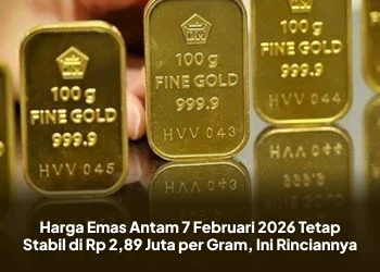Harga Emas Antam 7 Februari 2026 Tetap Stabil di Rp 2,89 Juta per Gram, Ini Rinciannya