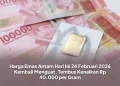 Harga Emas Antam Hari Ini 24 Februari 2026 Kembali Menguat, Tembus Kenaikan Rp 40.000 per Gram