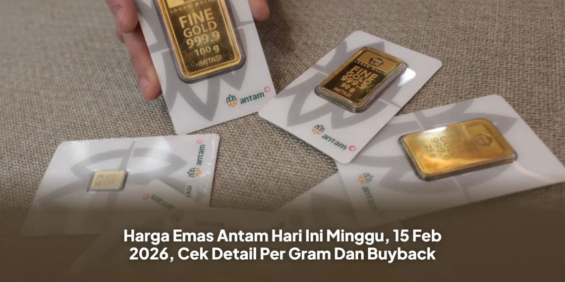 Harga Emas Antam Hari Ini Minggu, 15 Feb 2026, Cek Detail Per Gram Dan Buyback