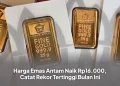 Harga Emas Antam Naik Rp16.000, Catat Rekor Tertinggi Bulan Ini