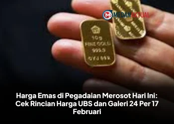 Harga Emas di Pegadaian Merosot Hari Ini: Cek Rincian Harga UBS dan Galeri 24 Per 17 Februari