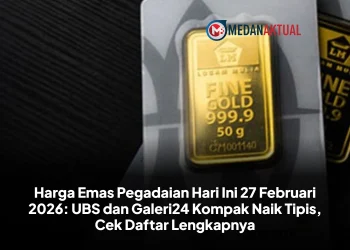 Harga Emas Pegadaian Hari Ini 27 Februari 2026: UBS dan Galeri24 Kompak Naik Tipis, Cek Daftar Lengkapnya