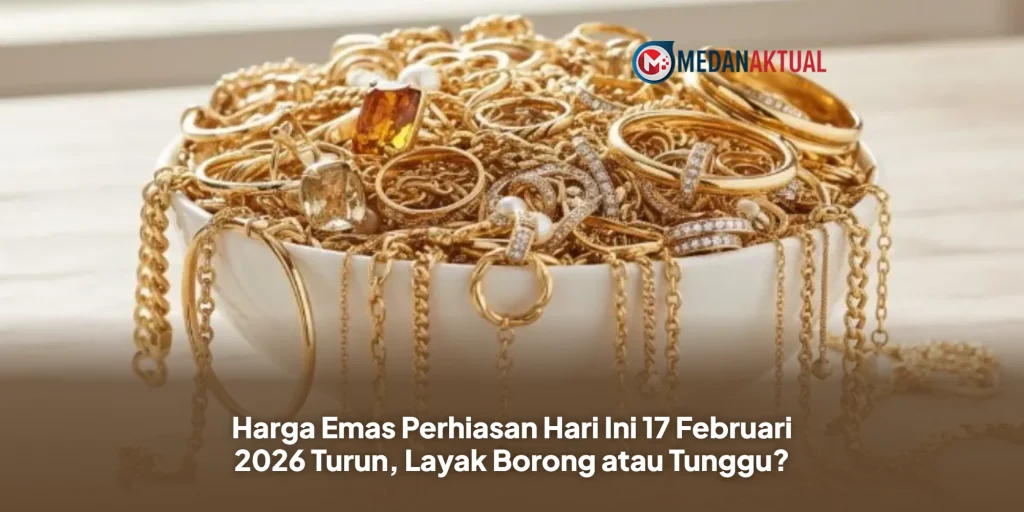 Harga Emas Perhiasan Hari Ini 17 Februari 2026 Turun, Layak Borong atau Tunggu?
