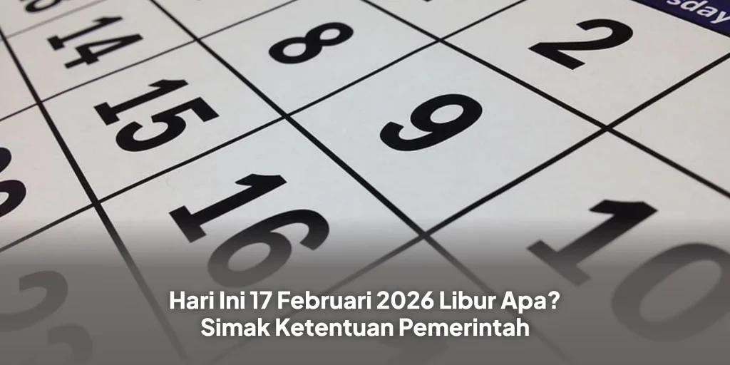 Hari Ini 17 Februari 2026 Libur Apa? Simak Ketentuan Pemerintah