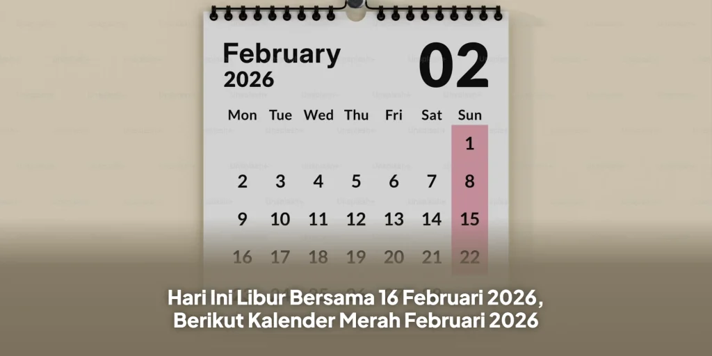 Hari Ini Libur Bersama 16 Februari 2026, Berikut Kalender Merah Februari 2026