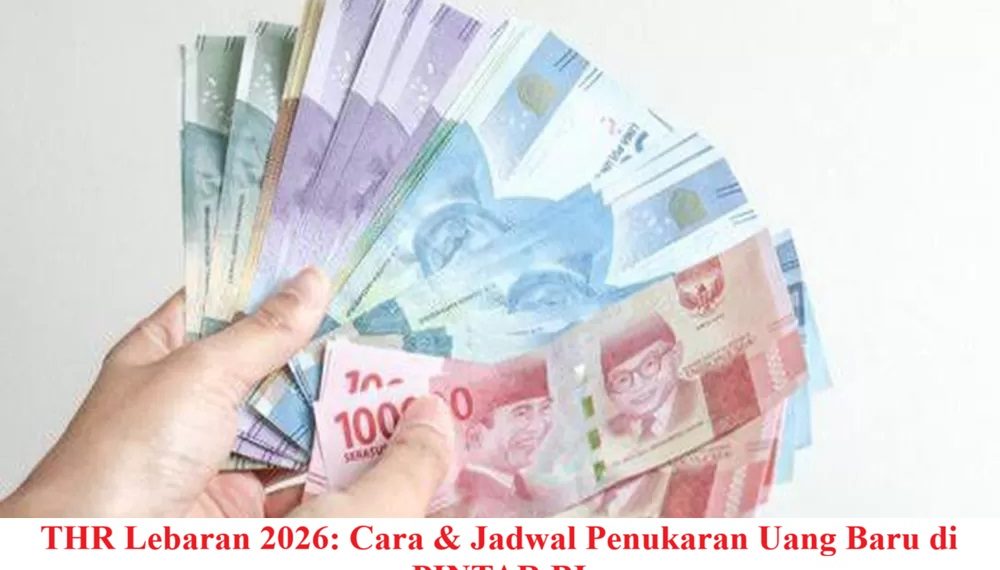 THR Lebaran 2026: Cara & Jadwal Penukaran Uang Baru di PINTAR BI