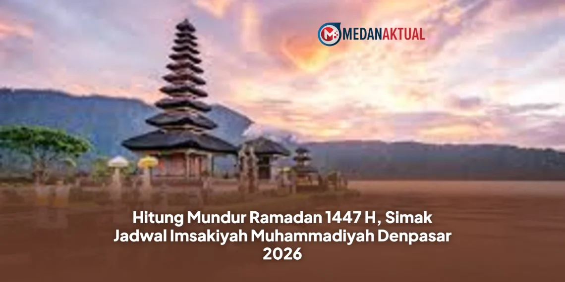 Hitung Mundur Ramadan 1447 H, Simak Jadwal Imsakiyah Muhammadiyah Denpasar 2026