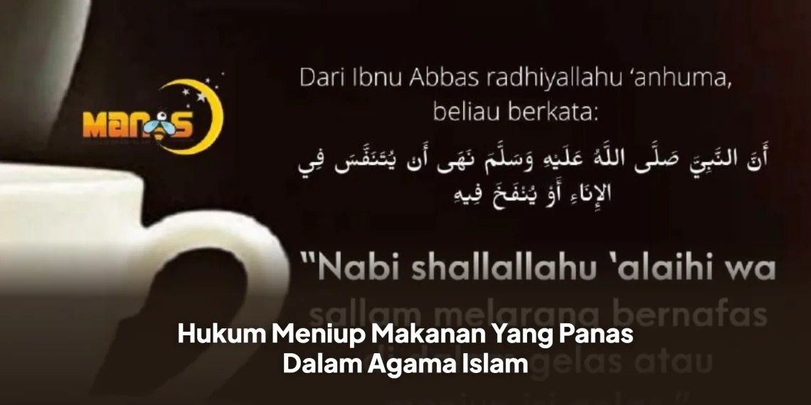 Hukum Meniup Makanan Yang Panas Dalam Agama Islam