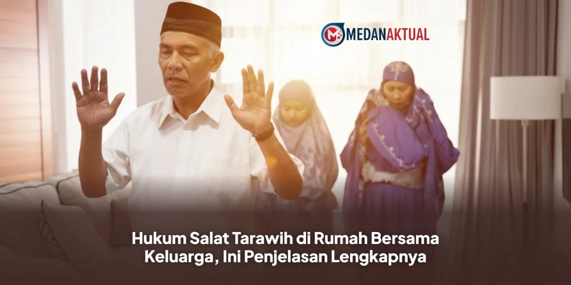 Hukum Salat Tarawih di Rumah Bersama Keluarga, Ini Penjelasan Lengkapnya