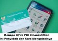 Kenapa BPJS PBI Dinonaktifkan? Ini Penyebab dan Cara Mengatasinya