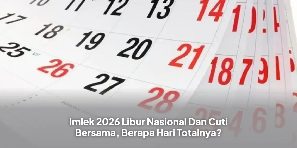 Imlek 2026 Libur Nasional Dan Cuti Bersama, Berapa Hari Totalnya?