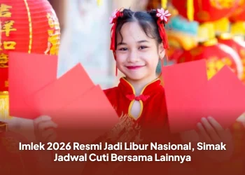 Imlek 2026 Resmi Jadi Libur Nasional, Simak Jadwal Cuti Bersama Lainnya