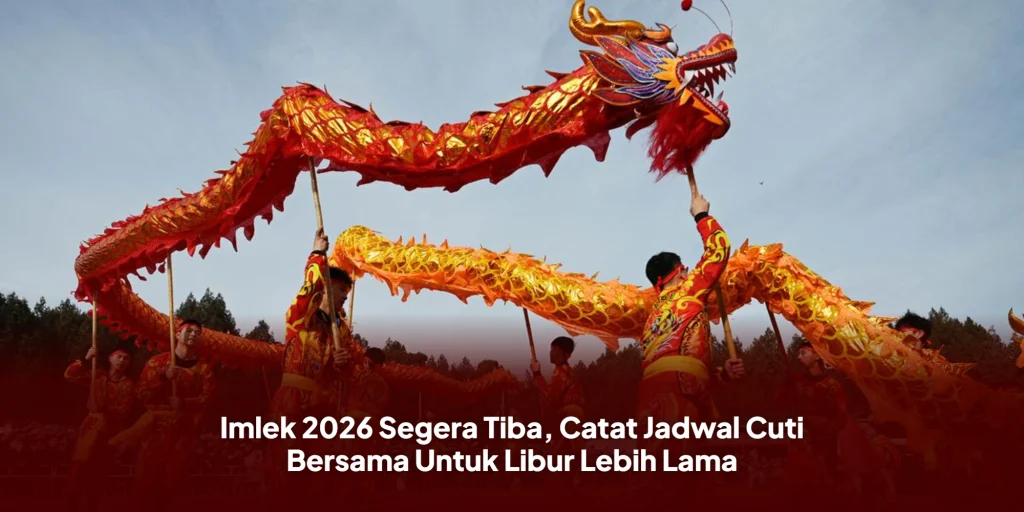 Imlek 2026 Segera Tiba, Catat Jadwal Cuti Bersama Untuk Libur Lebih Lama