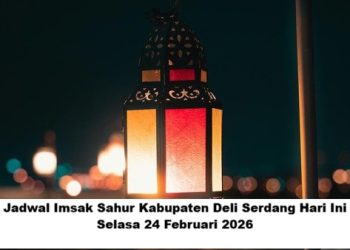 Jadwal Imsak Sahur Kabupaten Deli Serdang Hari Ini, Selasa 24 Februari 2026