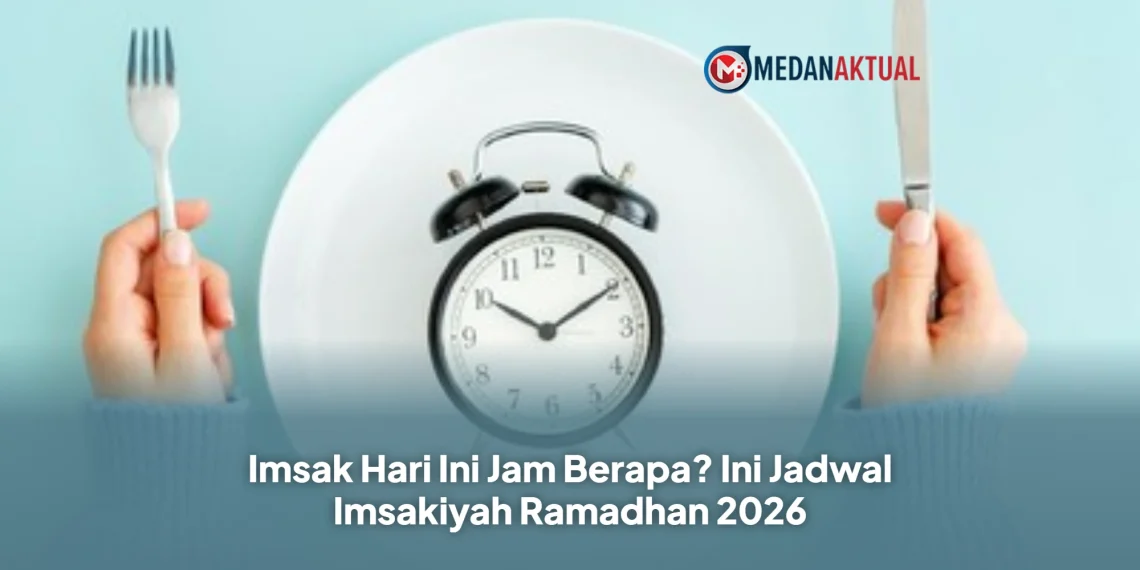 Imsak Hari Ini Jam Berapa? Ini Jadwal Imsakiyah Ramadhan 2026