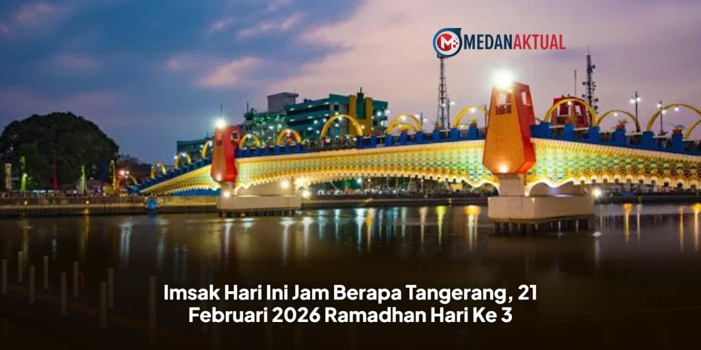 Imsak Hari Ini Jam Berapa Tangerang, 21 Februari 2026 Ramadhan Hari Ke 3