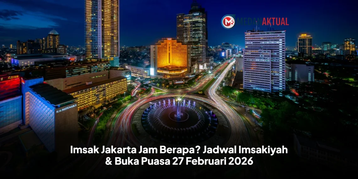 Imsak Jakarta Jam Berapa? Jadwal Imsakiyah & Buka Puasa 27 Februari 2026