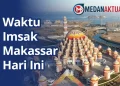 Jadwal Imsak dan Subuh Makassar Hari Ini