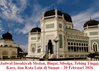 Jadwal Imsakiyah Medan, Binjai, Sibolga, Tebing Tinggi, Karo, dan Kota Lain di Sumut – 20 Februari 2026