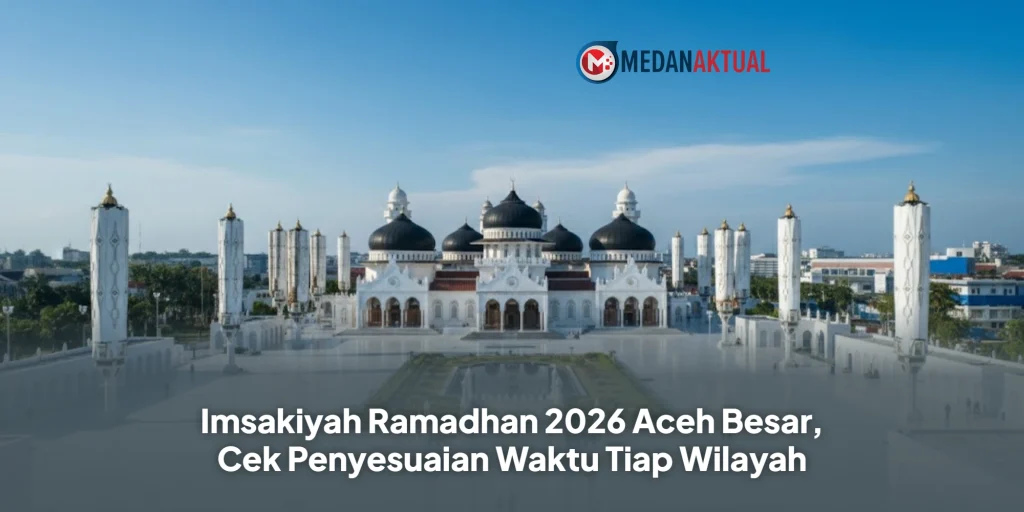 Imsakiyah Ramadhan 2026 Aceh Besar, Cek Penyesuaian Waktu Tiap Wilayah
