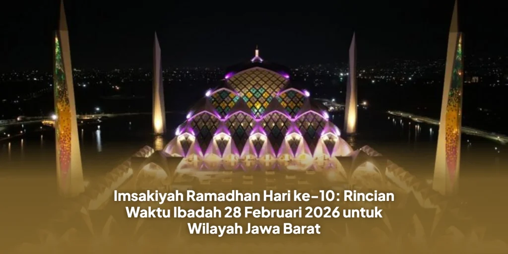 Imsakiyah Ramadhan Hari ke-10: Rincian Waktu Ibadah 28 Februari 2026 untuk Wilayah Jawa Barat