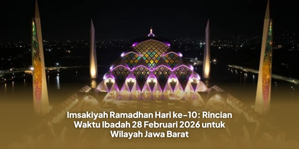 Imsakiyah Ramadhan Hari ke-10: Rincian Waktu Ibadah 28 Februari 2026 untuk Wilayah Jawa Barat