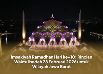 Imsakiyah Ramadhan Hari ke-10: Rincian Waktu Ibadah 28 Februari 2026 untuk Wilayah Jawa Barat