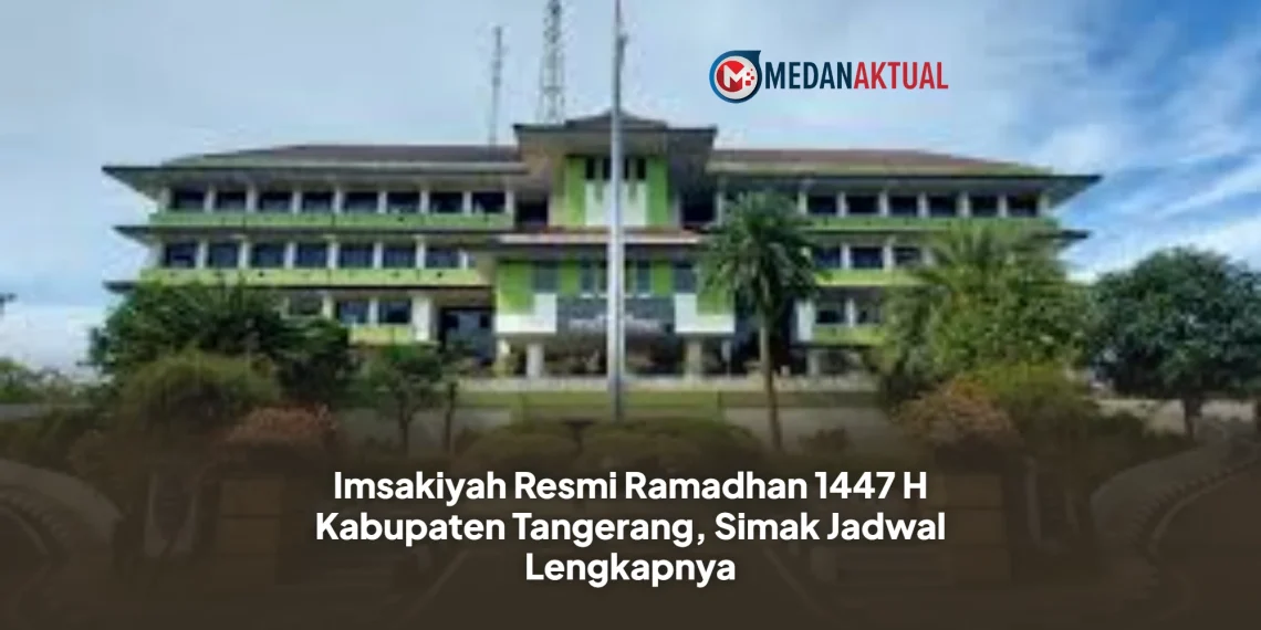 Imsakiyah Resmi Ramadhan 1447 H Kabupaten Tangerang, Simak Jadwal Lengkapnya