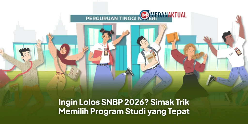Ingin Lolos SNBP 2026? Simak Trik Memilih Program Studi yang Tepat