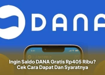 Ingin Saldo DANA Gratis Rp405 Ribu? Cek Cara Dapat Dan Syaratnya