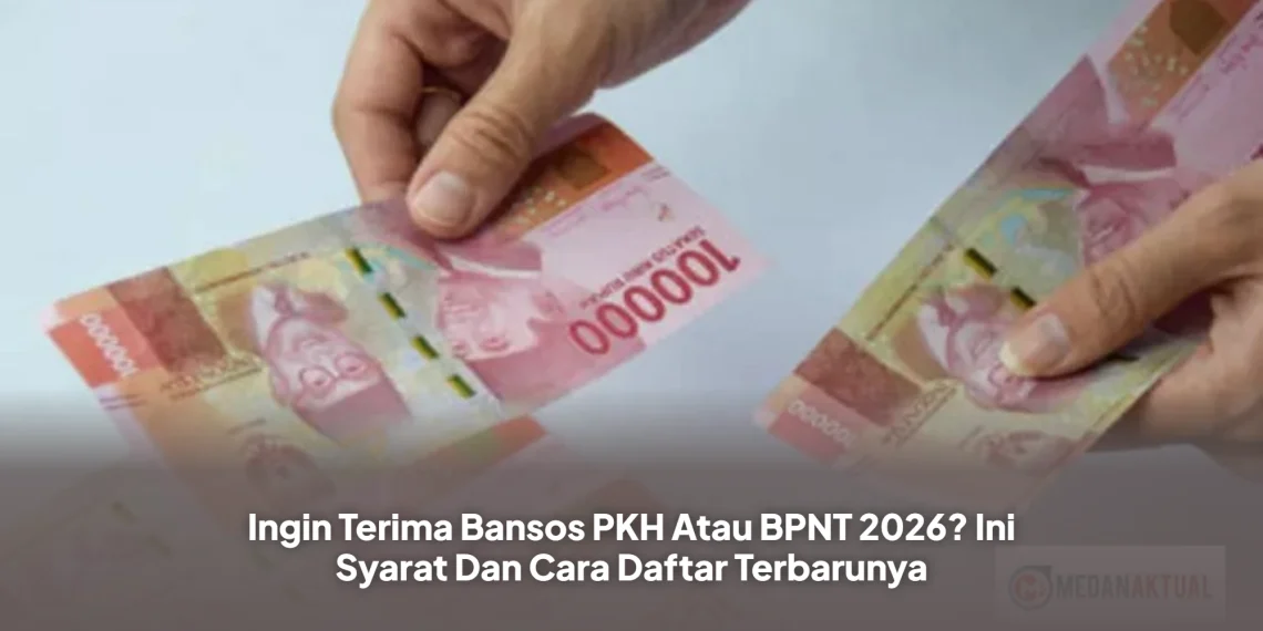 Ingin Terima Bansos PKH Atau BPNT 2026? Ini Syarat Dan Cara Daftar Terbarunya
