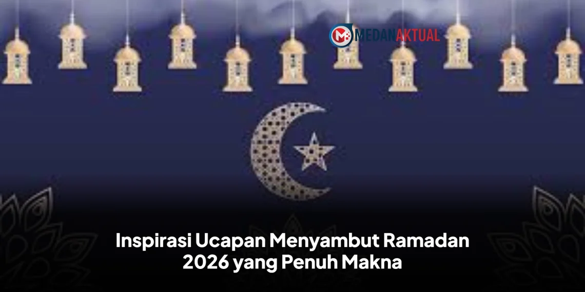 Inspirasi Ucapan Menyambut Ramadan 2026 yang Penuh Makna